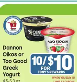 Tony’s Fresh Market Dannon Oikos or Too Good Greek Yogurt offer