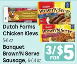 Tony’s Fresh Market Dutch Farms Chicken Kievs 5-6oz Banquet Brown'N Serve Sausage, 6-6.4oz offer