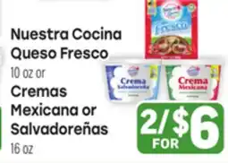 Tony’s Fresh Market Nuestra Cocina Queso Fresco 10oz or Cremas Mexicana or Salvadoreñas 16oz offer