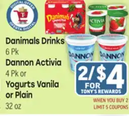 Tony’s Fresh Market Danimals Drinks 6 Pk Dannon Activia 4 Pk or Yogurts Vanila or Plain 32 oz offer