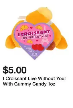Five Below I Croissant Live Without You! With Gummy Candy 1oz offer