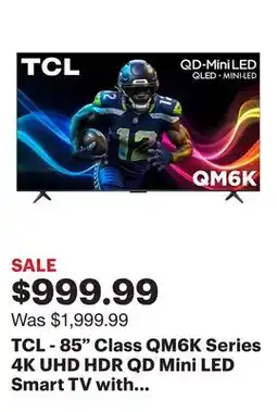 Best Buy TCL - 85 Class QM6K Series 4K UHD HDR QD Mini LED Smart TV with Google TV (2025) offer