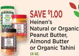 Heinen's Heinen's Natural or Organic Peanut Butter, Almond Butter or Organic Tahini offer