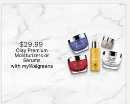 Walgreens Olay Premium Moisturizers or Serums offer
