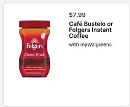 Walgreens Café Bustelo or Folgers Instant Coffee offer
