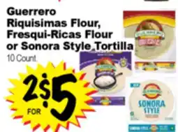 Superior Grocers Guerrero Riquisimas Flour Fresqui-Ricas Flour or Sonora Style Tortilla offer