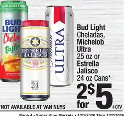 Super King Markets Bud Light Cheladas, Michelob Ultra 25 oz or Estrella Jalisco 24 oz Cans offer
