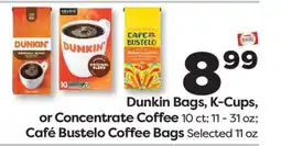 Weis Markets Dunkin Bags, K-Cups, or Concentrate Coffee 10 ct 11 - 31 oz Café Bustelo Coffee Bags Selected 11 oz offer