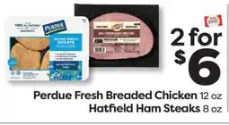 Weis Markets Perdue Fresh Breaded Chicken 12 oz Hatfield Ham Steaks 8 oz offer