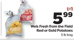 Weis Markets Weis Fresh from the Field Red or Gold Potatoes offer