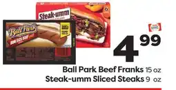 Weis Markets Ball Park Beef Franks 15 oz Steak-umm Sliced Steaks 9 oz offer