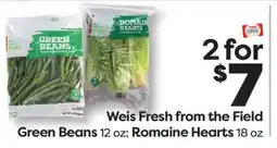 Weis Markets Weis Fresh from the Field Green Beans 12 oz Romaine Hearts 18 oz offer