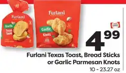 Weis Markets Furlani Texas Toast, Bread Sticks or Garlic Parmesan Knots offer