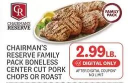 Kings Food Markets CHAIRMAN'S RESERVE FAMILY PACK BONELESS CENTER CUT PORK CHOPS OR ROAST offer