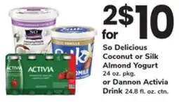 ACME So Delicious Coconut or Silk Almond Yogurt 24 oz. pkg. or Dannon Activia Drink 24.8 fl. oz. ctn offer