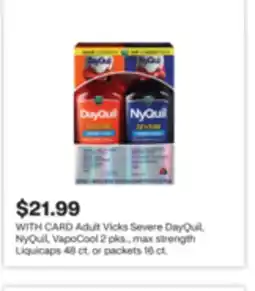 CVS Adult Vicks Severe DayQuil, NyQuil, VapoCool 2 pks., max strength Liquicaps 48 ct. or packets 16 ct offer