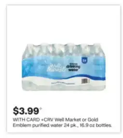 CVS Well Market or Gold Emblem purified water 24 pk., 16.9 oz bottles offer