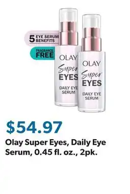 Sam's Club Olay Super Eyes, Daily Eye Serum, 0.45 fl. oz., 2pk offer
