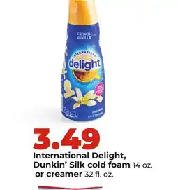 Hy-Vee International Delight, Dunkin' Silk cold foam 14 oz. or creamer 32 fl. oz offer