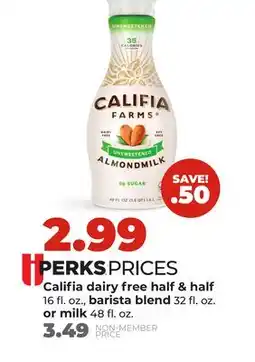 Hy-Vee Califia dairy free half & half 16 fl. oz., barista blend 32 fl. oz. or milk 48 fl. oz offer