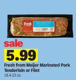 Meijer Fresh from Meijer Marinated Pork Tenderloin or Filet offer