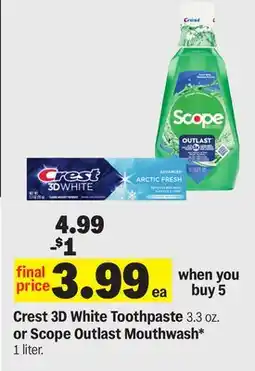 Meijer Crest 3D White Toothpaste 3.3 oz. or Scope Outlast Mouthwash* 1 liter offer