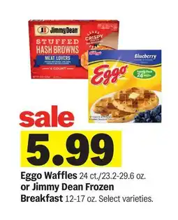 Meijer Eggo Waffles 24 ct./23.2-29.6 oz. or Jimmy Dean Frozen Breakfast 12-17 oz offer