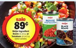 Meijer Meijer Ingredient Beans 15-16 oz. or Tomatoes 10-14.5 oz offer