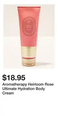 Bath & Body Works Aromatherapy Heirloom Rose Ultimate Hydration Body Cream offer