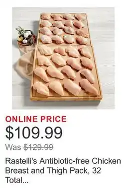 Costco Rastelli's Antibiotic-free Chicken Breast and Thigh Pack, 32 Total Packs, 10 lbs. Total offer