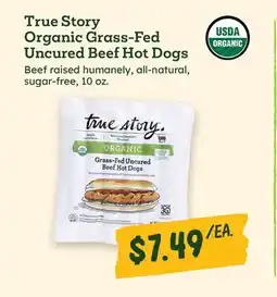 Sprouts Farmers Market True Story Organic Grass-Fed Uncured Beef Hot Dogs offer