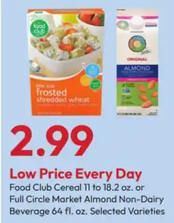 Stater Bros Food Club Cereal 11 to 18.2 oz. or Full Circle Market Almond Non-Dairy Beverage 64 fl. oz offer