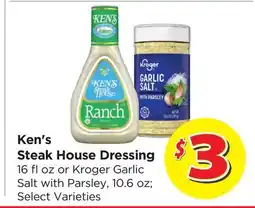 Food 4 Less Ken's Steak House Dressing 16 floz or Kroger Garlic Salt with Parsley, 10.6 oz offer