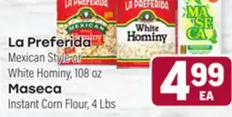 Tony’s Fresh Market La Preferida Mexican Style or White Hominy, 108oz Maseca Instant Corn Flour, 4 Lbs offer
