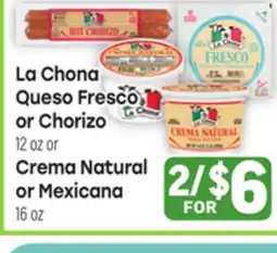 Tony’s Fresh Market La Chona Queso Fresco or Chorizo 12oz or Crema Natural or Mexicana 16oz offer