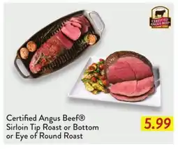 Fresh Thyme Certified Angus Beef Sirloin Tip Roast or Bottom or Eye of Round Roast offer