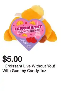 Five Below I Croissant Live Without You! With Gummy Candy 1oz offer