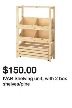Ikea IVAR Shelving unit, with 2 box shelves/pine offer