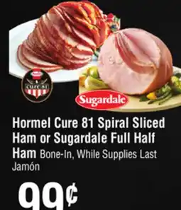 Smart & Final Hormel Cure 81 Spiral Sliced Ham or Sugardale Full Half Ham offer
