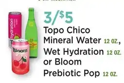 Heinen's Topo Chico Mineral Water 12 OZ., Wet Hydration 12 OZ. or Bloom Prebiotic Pop 12 OZ offer