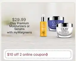 Walgreens Olay Premium Moisturizers or Serums offer