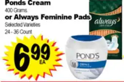 Superior Grocers Ponds Cream 400 Grams. or Always Feminine Pads offer