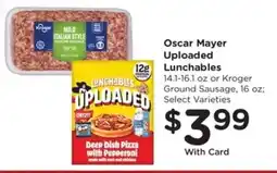 Kroger Oscar Mayer Uploaded Lunchables or Kroger Ground Sausage offer
