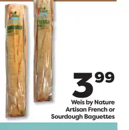 Weis Markets Weis by Nature Artisan French or Sourdough Baguettes offer