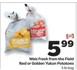 Weis Markets Weis Fresh from the Field Red or Golden Yukon Potatoes offer