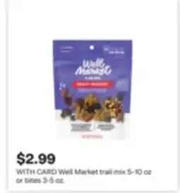 CVS Well Market trail mix 5-10 oz or bites 3-5 oz offer