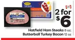 Weis Markets Hatfield Ham Steaks 8 oz Butterball Turkey Bacon 12 oz offer