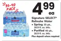 ACME Signature SELECT Refreshe Water Spring 35-pk., 16.9 fl. oz. btls. Purified 40-pk., 16.9 fl. oz. btls offer