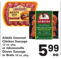 ACME Aidells Gourmet Chicken Sausage 12 oz. pkg. or Johnsonville Dinner Sausage or Brats 19 oz. pkg offer