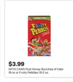 CVS Post Honey Bunches of Oats 18 oz or Fruity Pebbles 19.5 oz offer